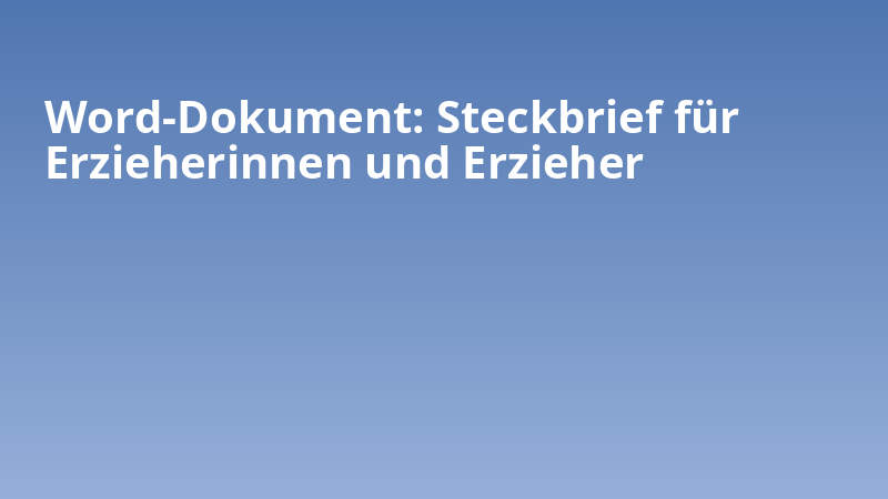 Word-Dokument: Steckbrief für Erzieherinnen und Erzieher