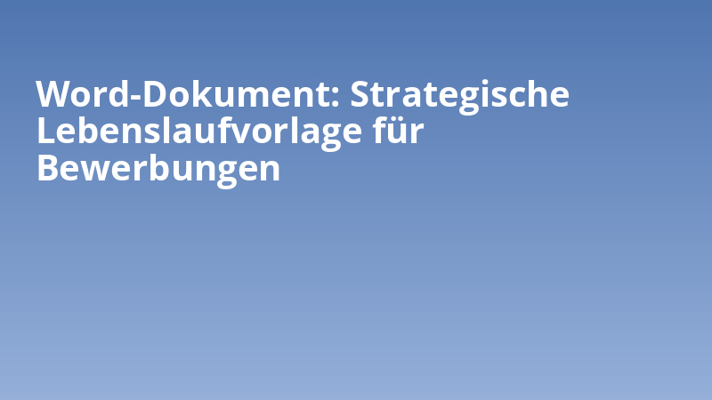 Word-Dokument: Strategische Lebenslaufvorlage für Bewerbungen
