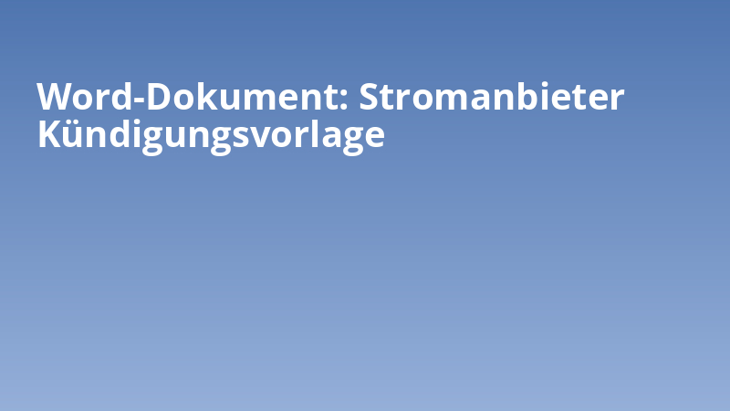Word-Dokument: Stromanbieter Kündigungsvorlage