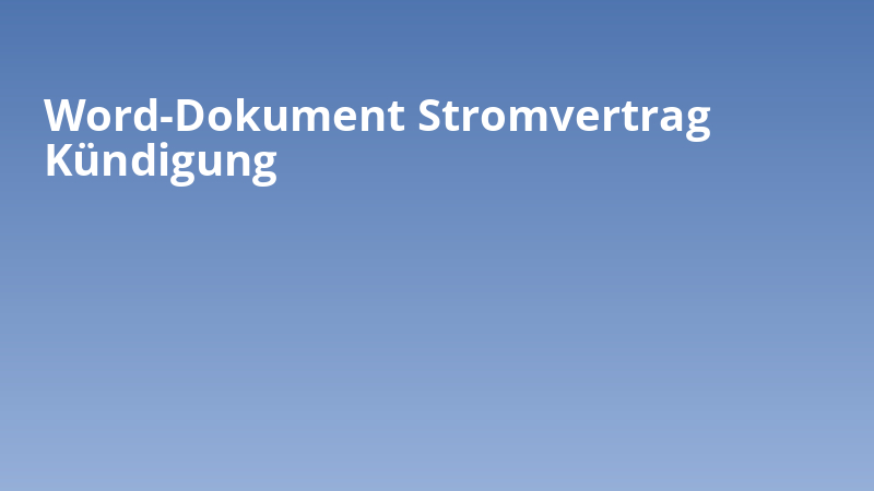 Word-Dokument Stromvertrag Kündigung