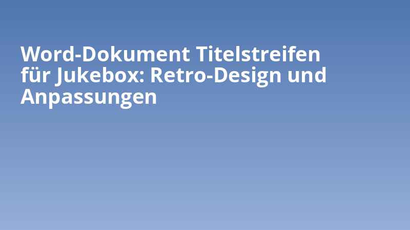 Word-Dokument Titelstreifen für Jukebox: Retro-Design und Anpassungen