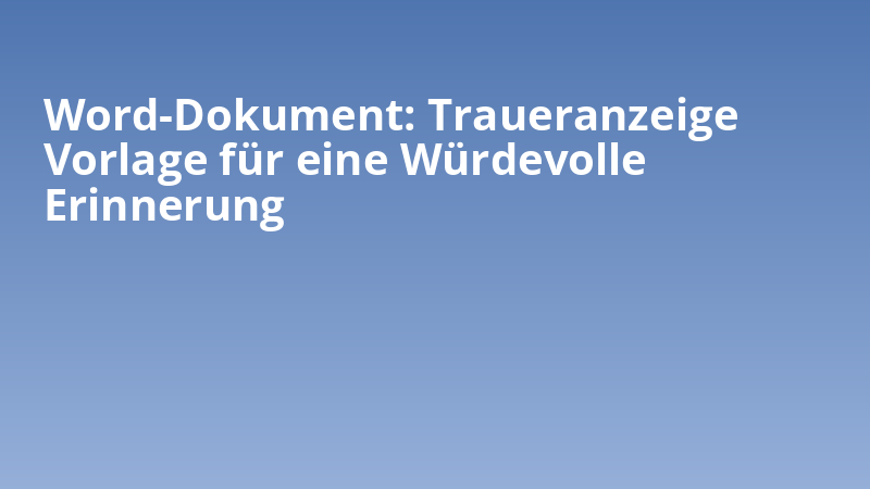 Word-Dokument: Traueranzeige Vorlage für eine Würdevolle Erinnerung