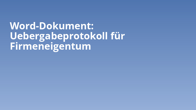 Word-Dokument: Uebergabeprotokoll für Firmeneigentum