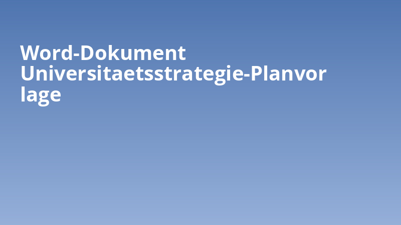 Word-Dokument Universitaetsstrategie-Planvorlage