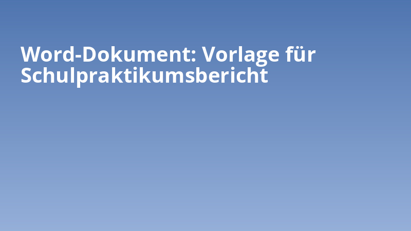 Word-Dokument: Vorlage für Schulpraktikumsbericht