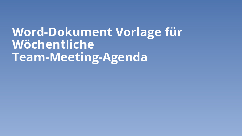 Word-Dokument Vorlage für Wöchentliche Team-Meeting-Agenda