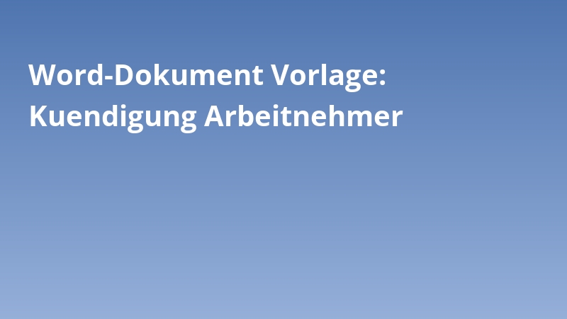 Word-Dokument Vorlage: Kuendigung Arbeitnehmer