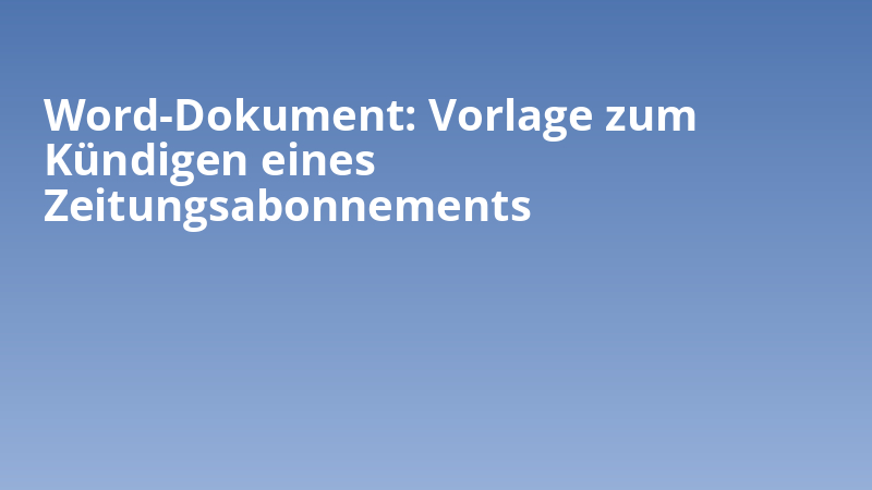 Word-Dokument: Vorlage zum Kündigen eines Zeitungsabonnements