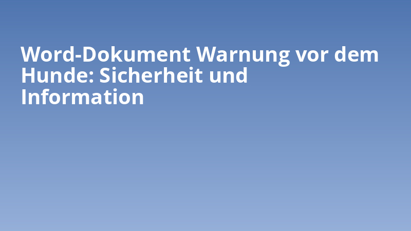 Word-Dokument Warnung vor dem Hunde: Sicherheit und Information