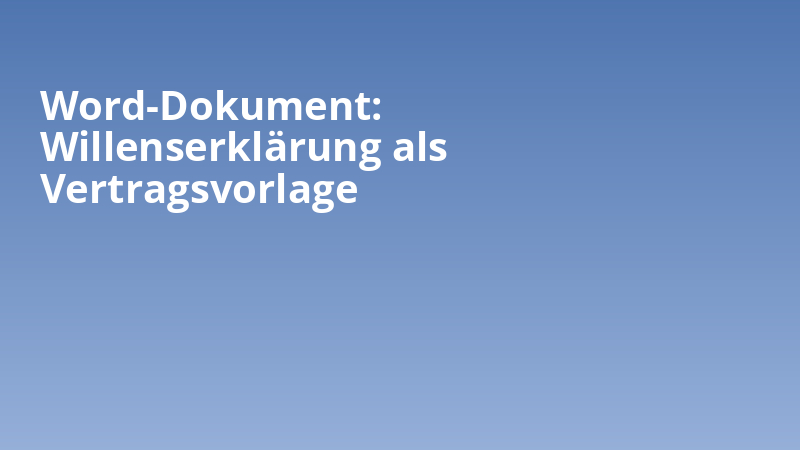 Word-Dokument: Willenserklärung als Vertragsvorlage