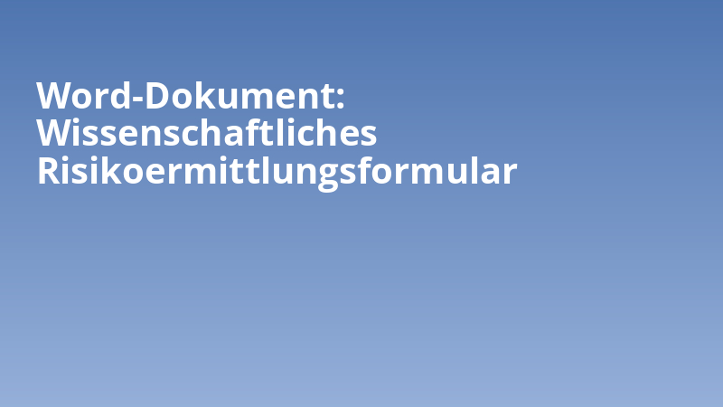 Word-Dokument: Wissenschaftliches Risikoermittlungsformular