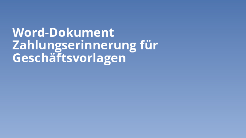 Word-Dokument Zahlungserinnerung für Geschäftsvorlagen