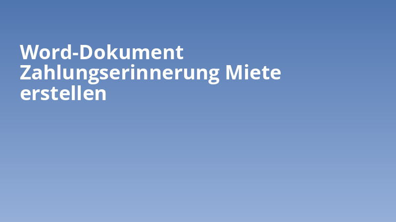 Word-Dokument Zahlungserinnerung Miete erstellen