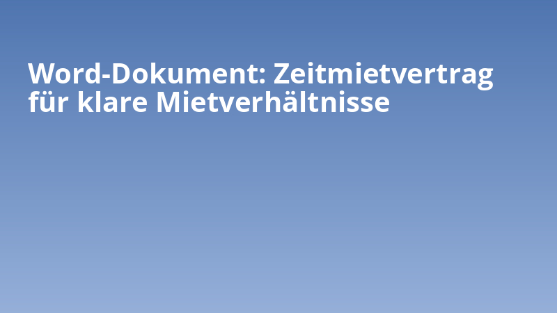 Word-Dokument: Zeitmietvertrag für klare Mietverhältnisse