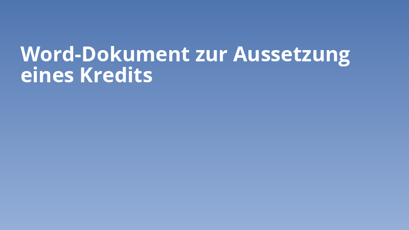 Word-Dokument zur Aussetzung eines Kredits