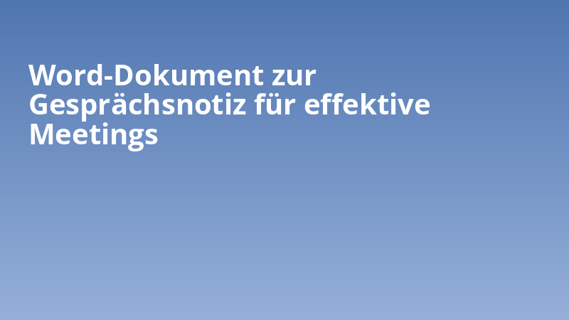 Word-Dokument zur Gesprächsnotiz für effektive Meetings