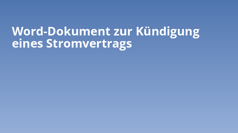 Word-Dokument zur Kündigung eines Stromvertrags