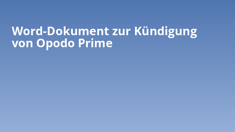 Word-Dokument zur Kündigung von Opodo Prime