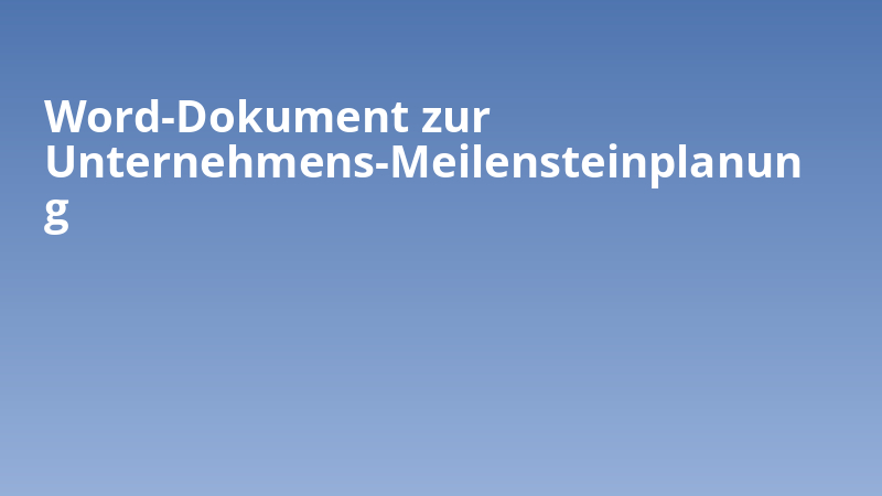 Word-Dokument zur Unternehmens-Meilensteinplanung