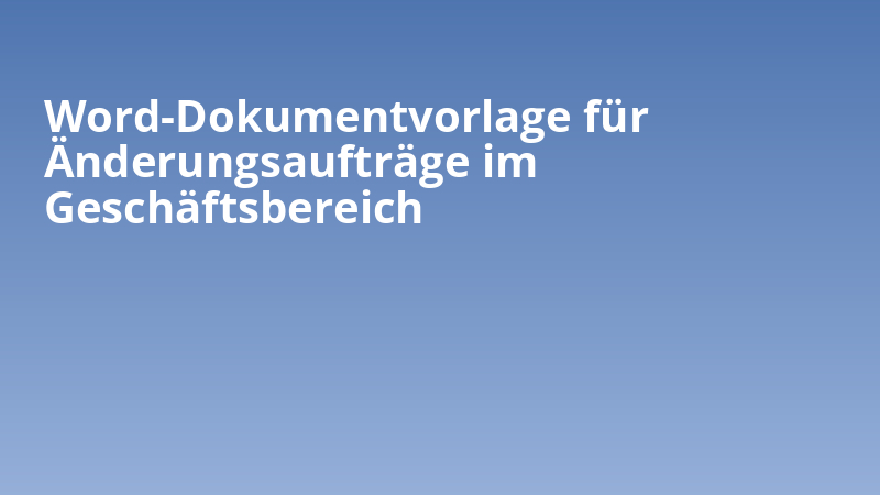Word-Dokumentvorlage für Änderungsaufträge im Geschäftsbereich