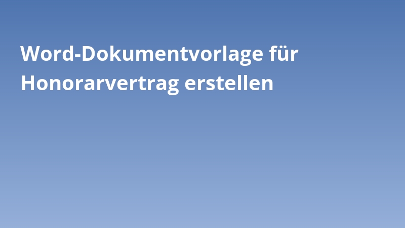 Word-Dokumentvorlage für Honorarvertrag erstellen