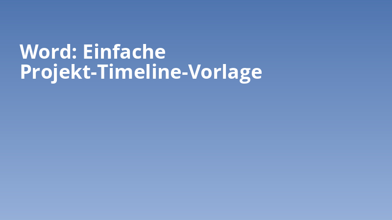 Word: Einfache Projekt-Timeline-Vorlage
