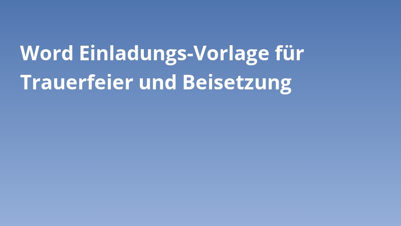 Word Einladungs-Vorlage für Trauerfeier und Beisetzung
