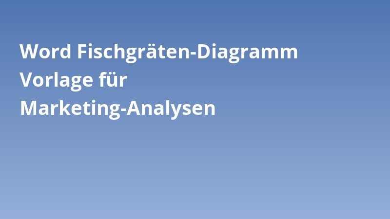 Word Fischgräten-Diagramm Vorlage für Marketing-Analysen