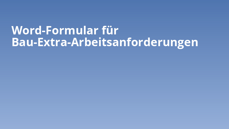 Word-Formular für Bau-Extra-Arbeitsanforderungen