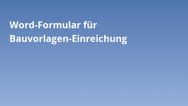 Word-Formular für Bauvorlagen-Einreichung