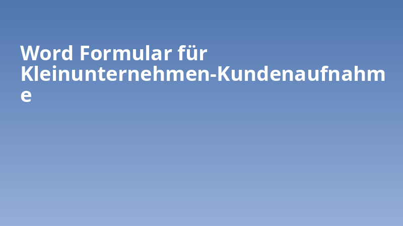 Word Formular für Kleinunternehmen-Kundenaufnahme