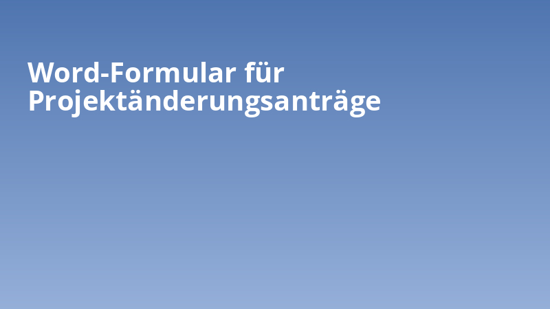Word-Formular für Projektänderungsanträge
