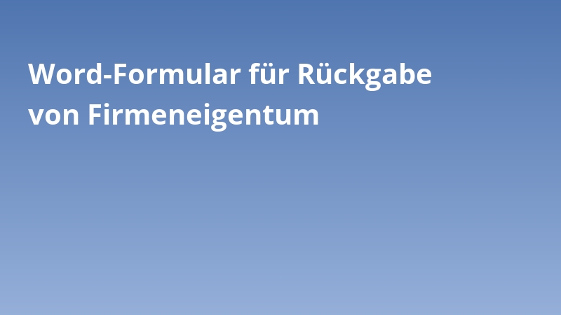 Word-Formular für Rückgabe von Firmeneigentum