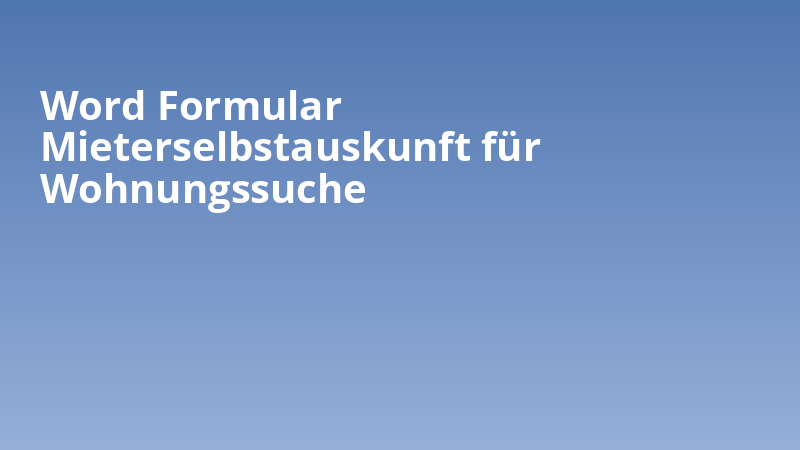 Word Formular Mieterselbstauskunft für Wohnungssuche