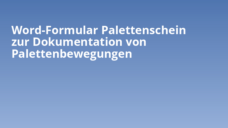 Word-Formular Palettenschein zur Dokumentation von Palettenbewegungen