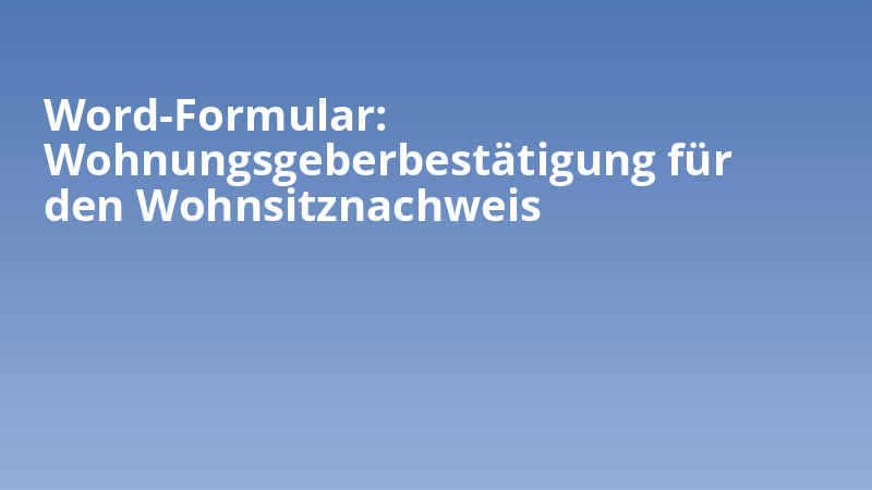 Word-Formular: Wohnungsgeberbestätigung für den Wohnsitznachweis