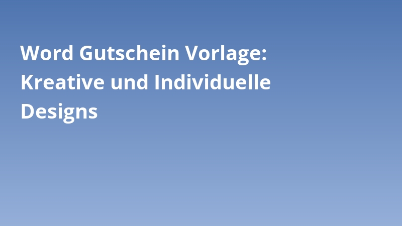 Word Gutschein Vorlage: Kreative und Individuelle Designs