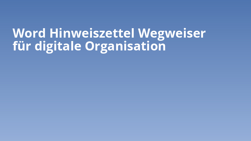 Word Hinweiszettel Wegweiser für digitale Organisation
