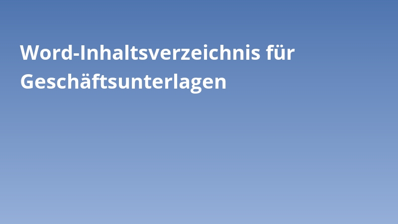 Word-Inhaltsverzeichnis für Geschäftsunterlagen