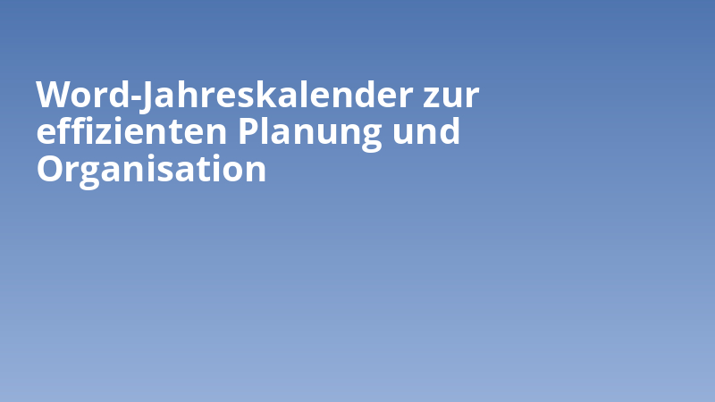 Word-Jahreskalender zur effizienten Planung und Organisation
