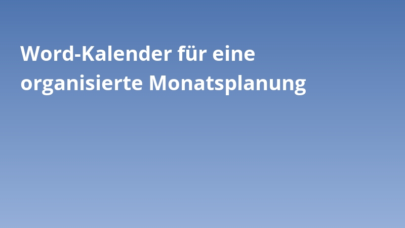 Word-Kalender für eine organisierte Monatsplanung