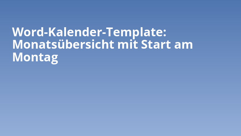 Word-Kalender-Template: Monatsübersicht mit Start am Montag
