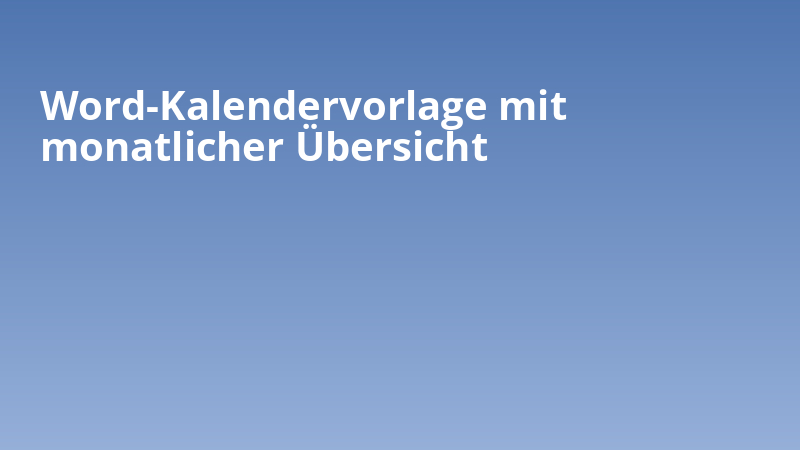 Word-Kalendervorlage mit monatlicher Übersicht