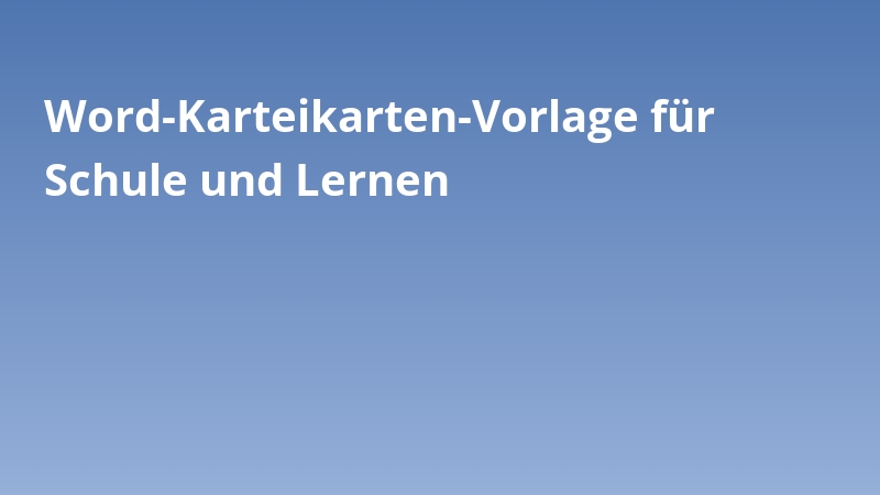Word-Karteikarten-Vorlage für Schule und Lernen