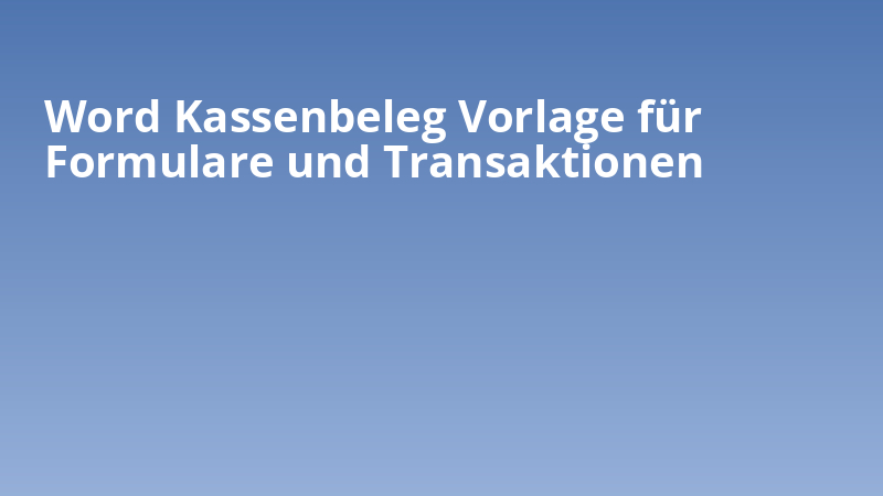 Word Kassenbeleg Vorlage für Formulare und Transaktionen