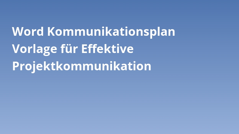 Word Kommunikationsplan Vorlage für Effektive Projektkommunikation