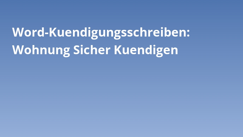 Word-Kuendigungsschreiben: Wohnung Sicher Kuendigen