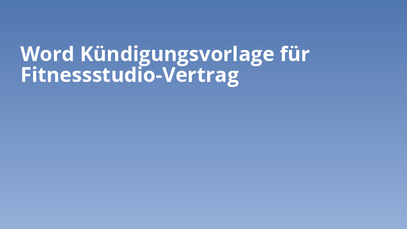Word Kündigungsvorlage für Fitnessstudio-Vertrag