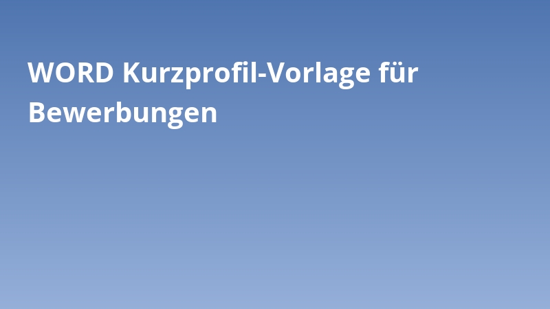 WORD Kurzprofil-Vorlage für Bewerbungen