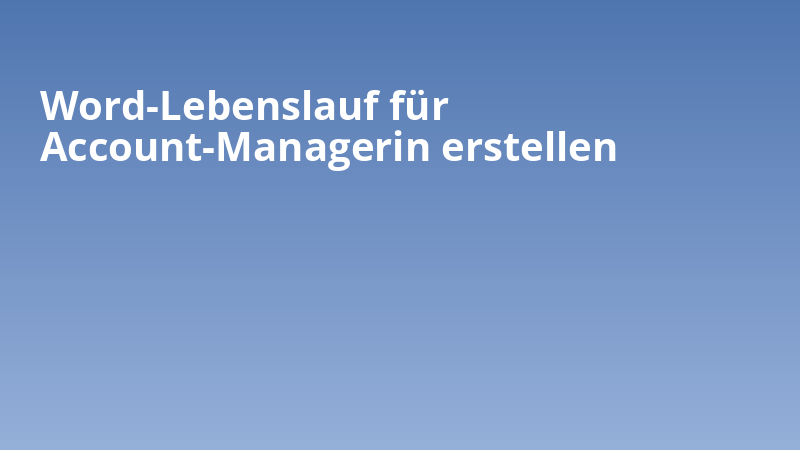 Word-Lebenslauf für Account-Managerin erstellen